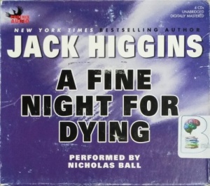 A Fine Night for Dying written by Jack Higgins performed by Nicholas Ball on CD (Unabridged)